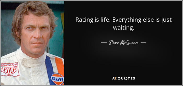 racing-is-life-everything-else-is-just-waiting-steve-mcqueen